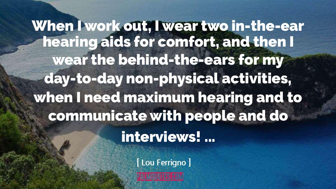 Hearing Aids quotes by Lou Ferrigno