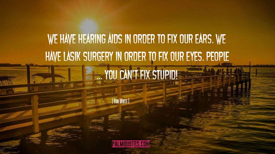 Hearing Aids quotes by Ron White