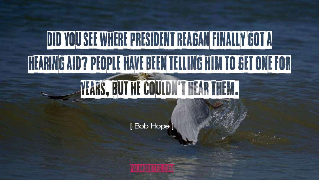 Hearing Aids quotes by Bob Hope