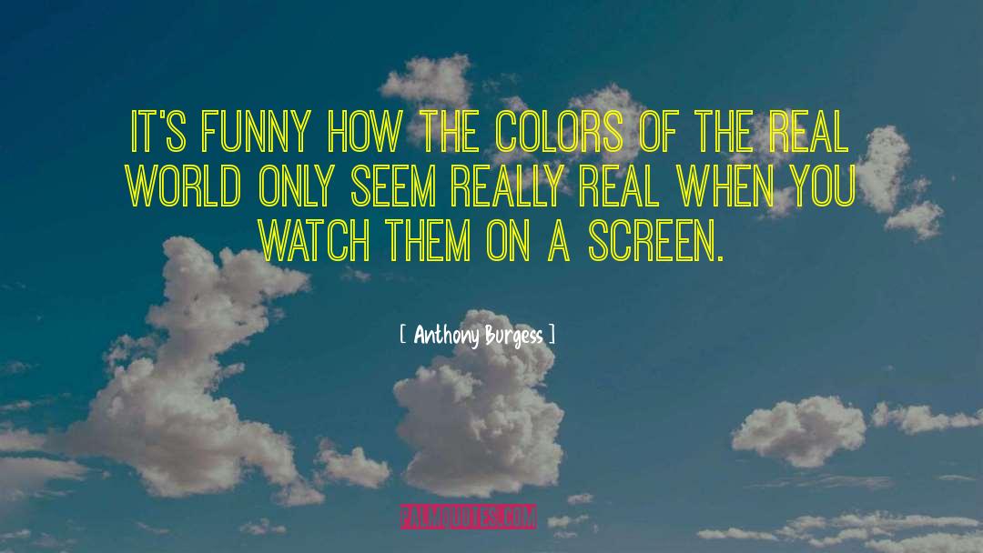 Hearing Colors quotes by Anthony Burgess