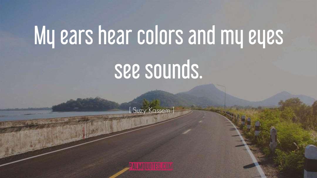 Hearing Colors quotes by Suzy Kassem