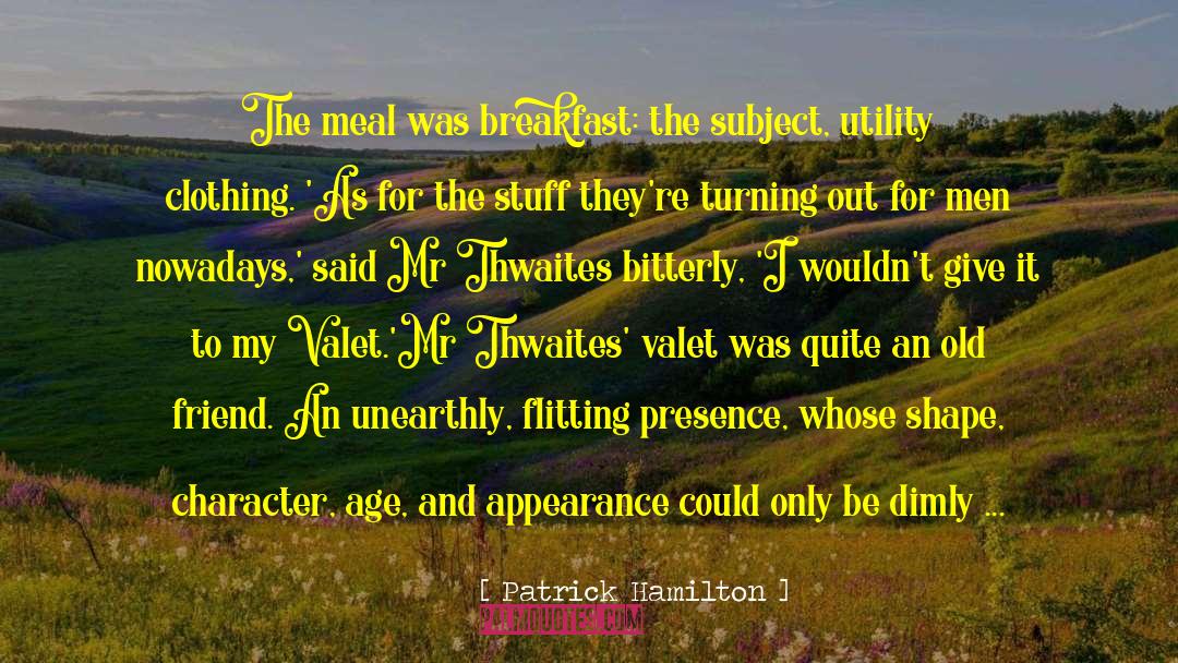 Hearing From An Old Friend quotes by Patrick Hamilton