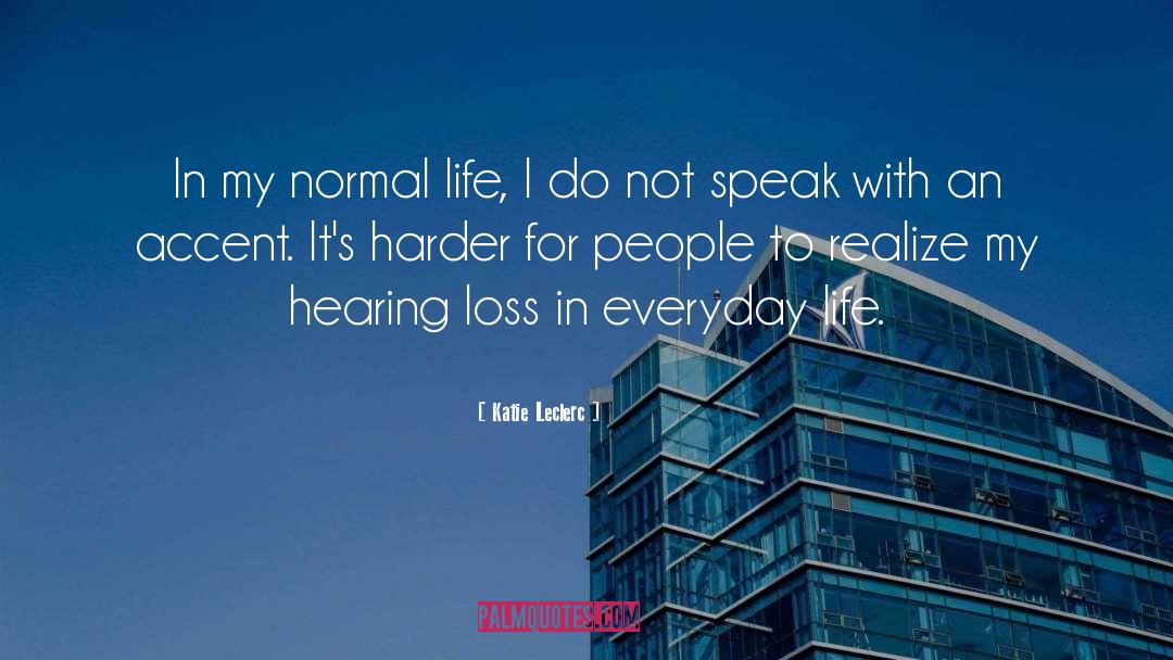 Hearing Loss quotes by Katie Leclerc