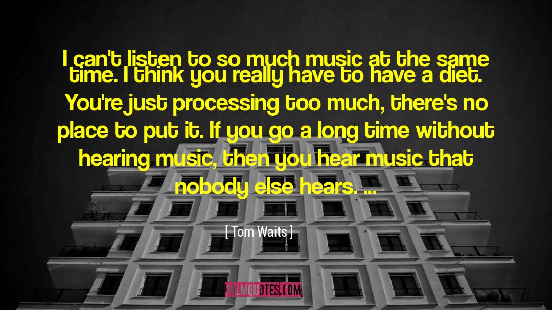 Hearing Music quotes by Tom Waits