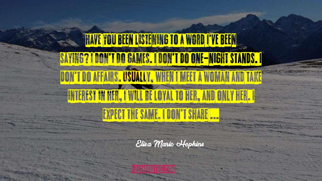 Hearing Not Listening quotes by Elisa Marie Hopkins