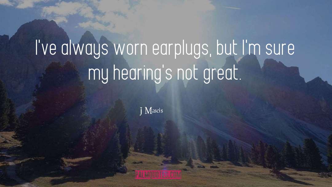 Hearings quotes by J Mascis