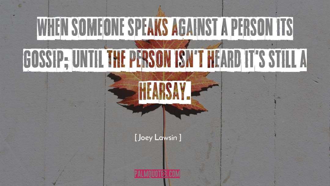 Hearsay quotes by Joey Lawsin