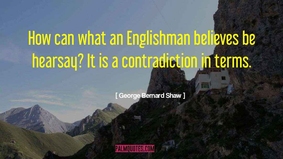 Hearsay quotes by George Bernard Shaw