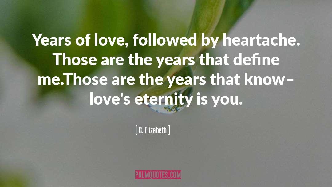 Heart Ache quotes by C. Elizabeth