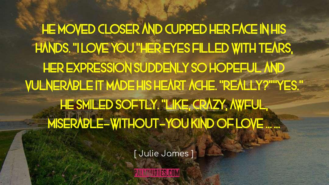 Heart Ache quotes by Julie James
