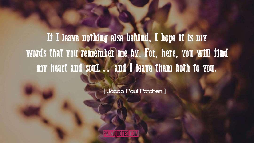 Heart And Soul quotes by Jacob Paul Patchen