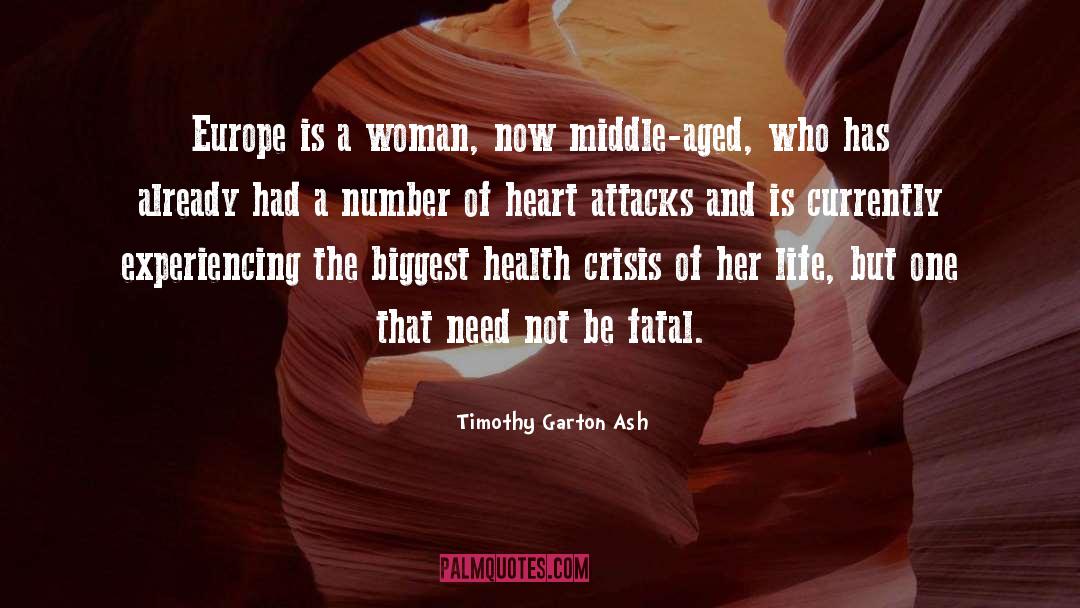 Heart Attacks quotes by Timothy Garton Ash