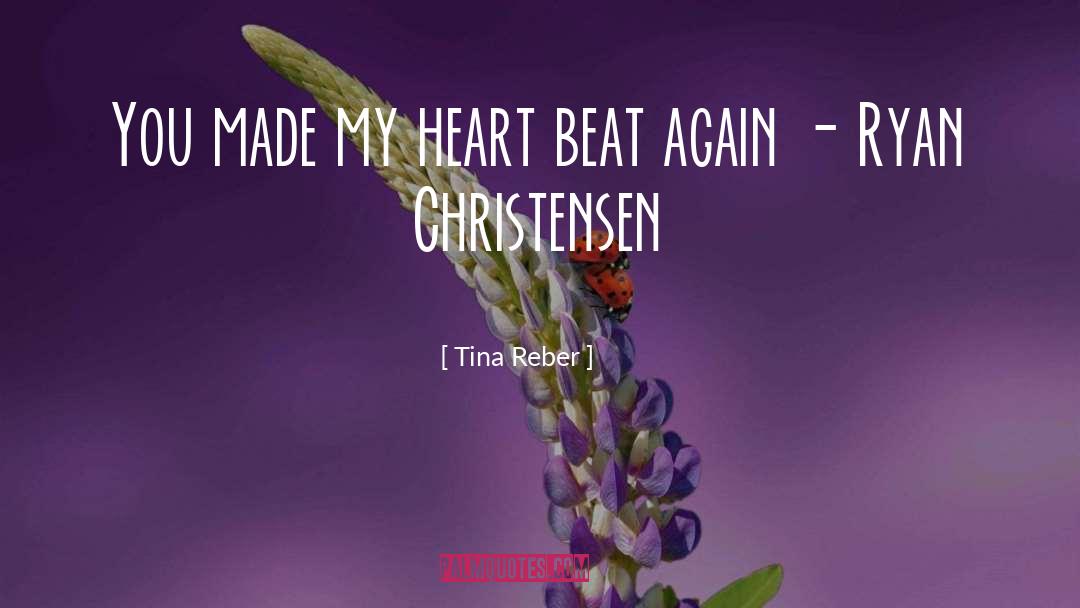 Heart Beat quotes by Tina Reber