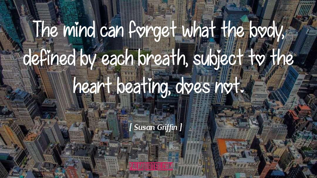 Heart Beating quotes by Susan Griffin