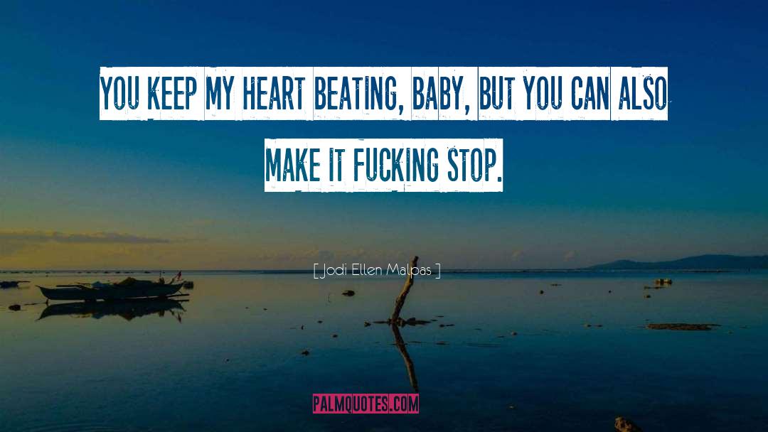 Heart Beating quotes by Jodi Ellen Malpas