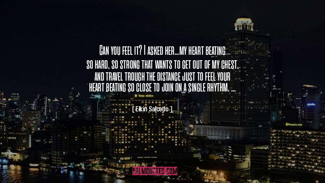 Heart Beating quotes by Elkin Salcedo