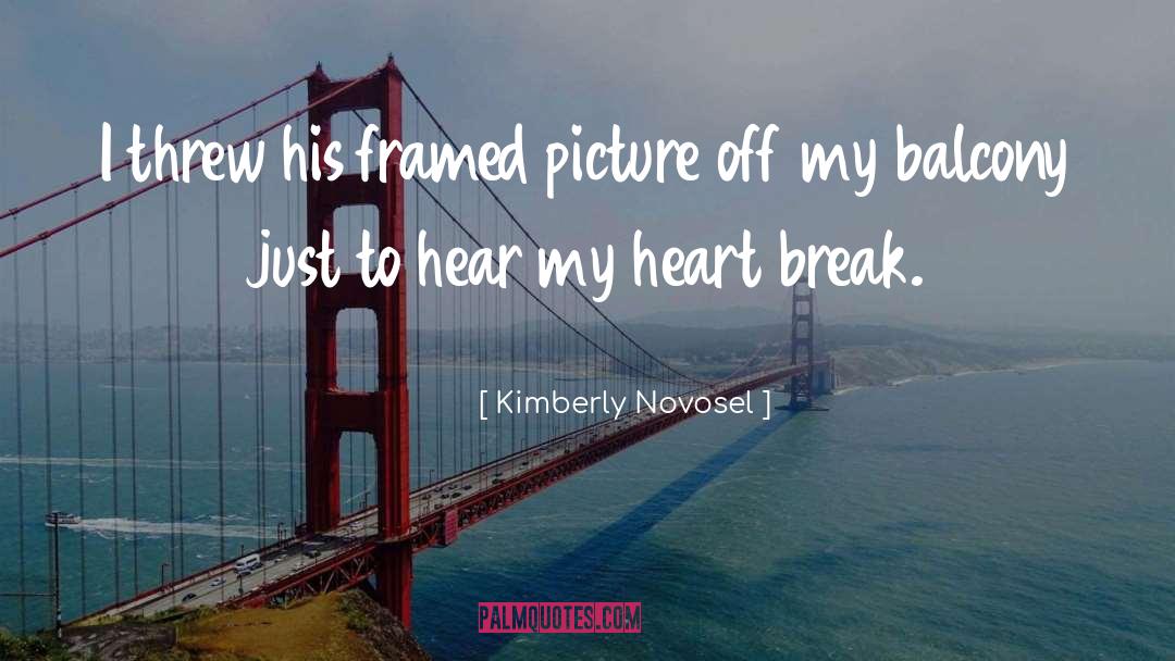 Heart Break quotes by Kimberly Novosel