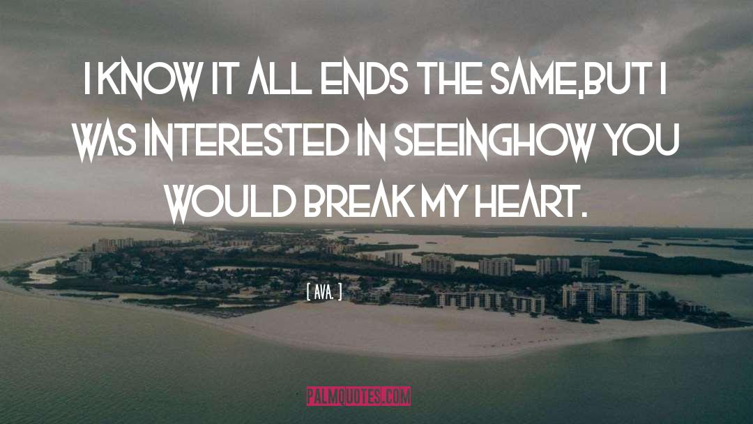 Heart Break quotes by AVA.