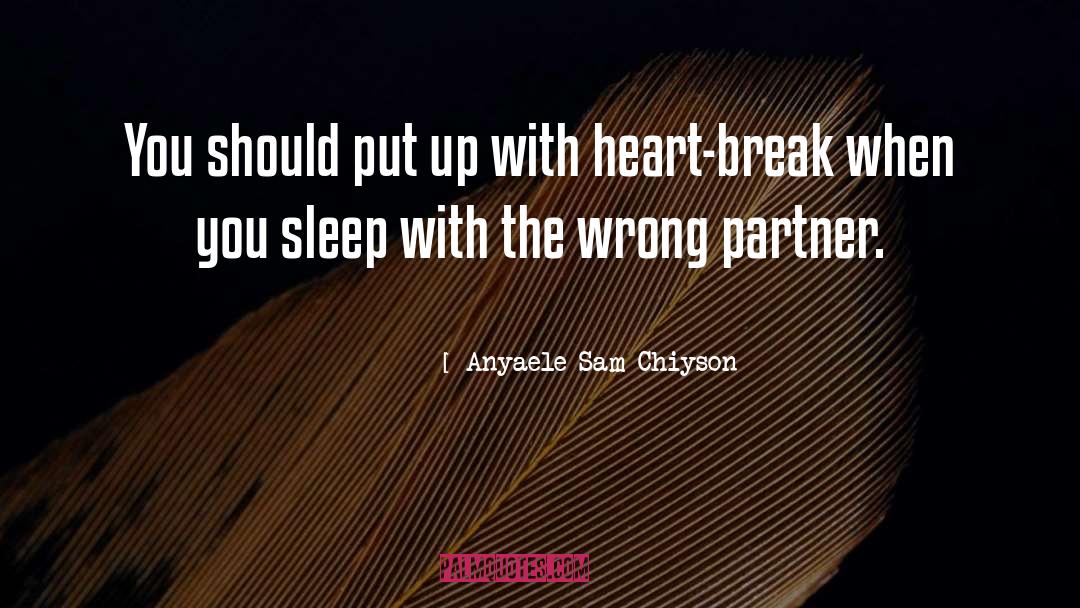 Heart Break quotes by Anyaele Sam Chiyson