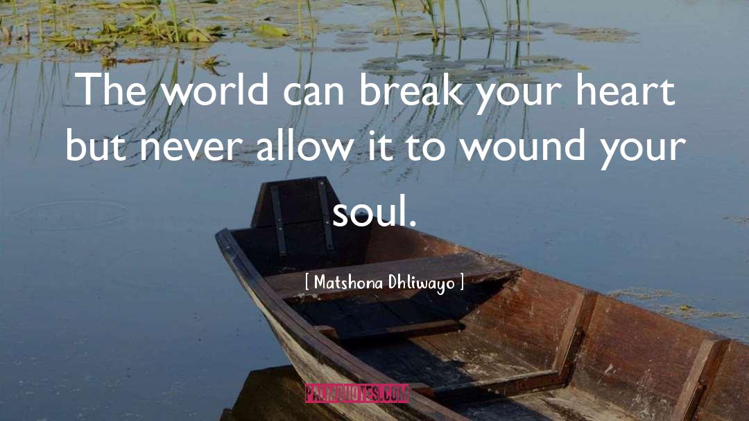 Heart Break quotes by Matshona Dhliwayo