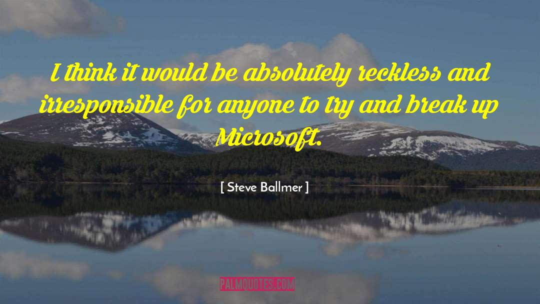 Heart Break Up quotes by Steve Ballmer