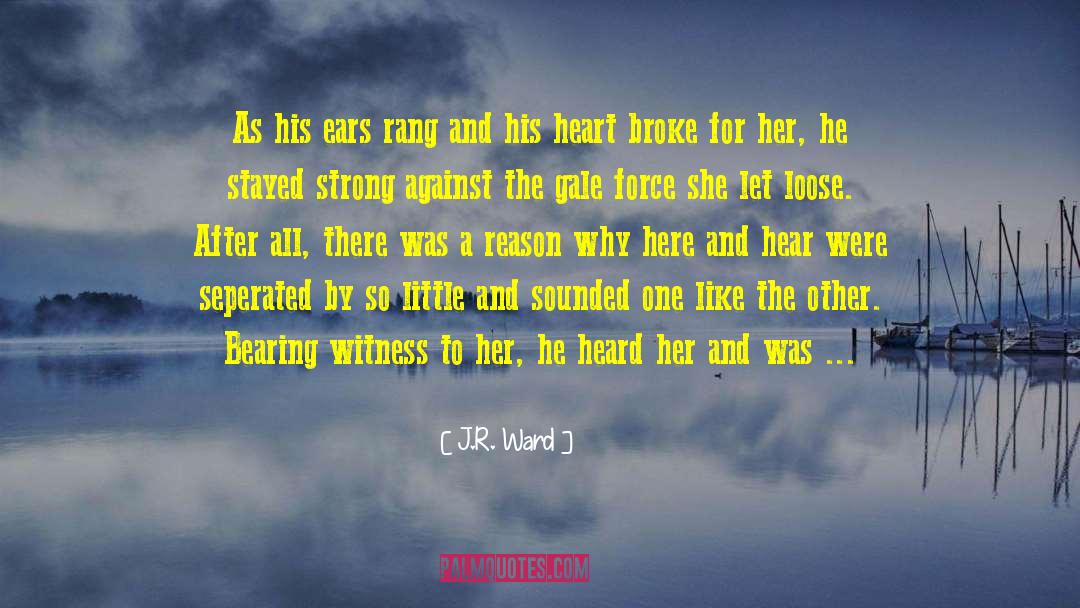 Heart Broke quotes by J.R. Ward