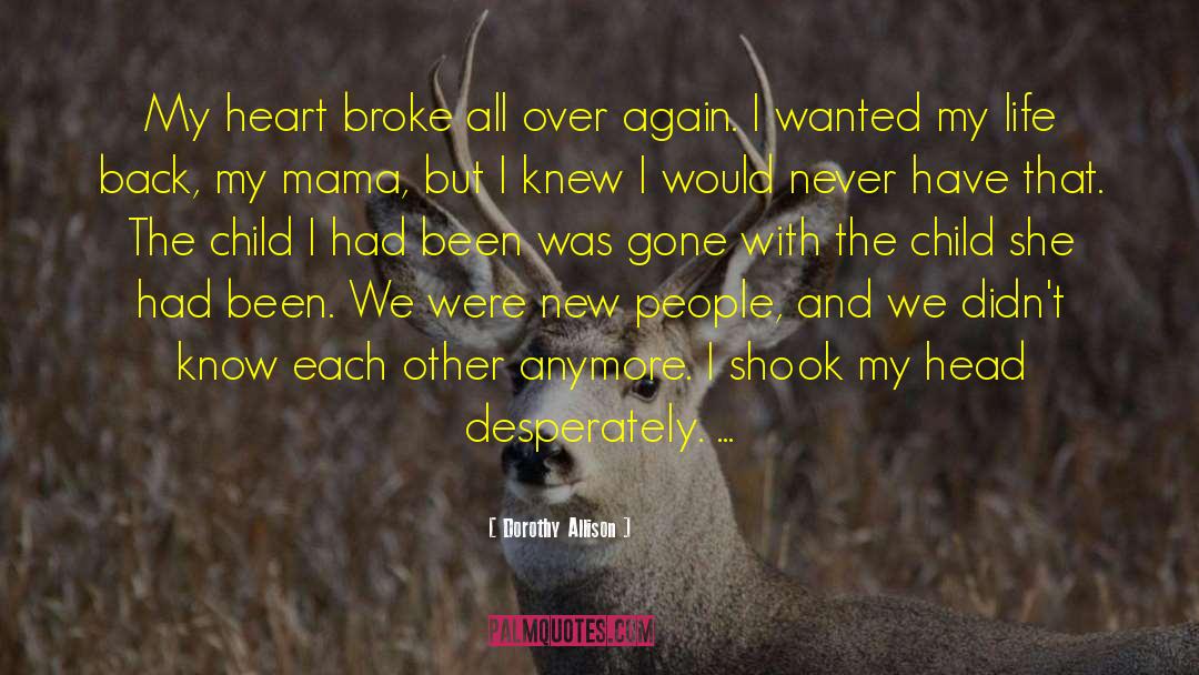 Heart Broke quotes by Dorothy Allison