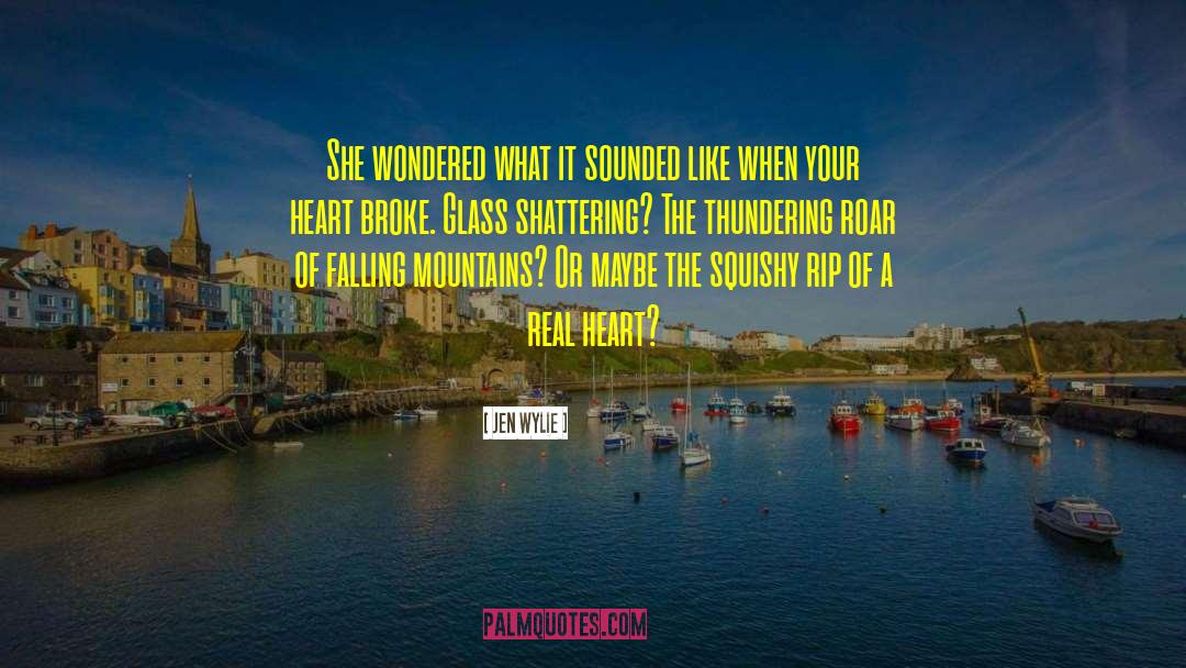 Heart Broke quotes by Jen Wylie