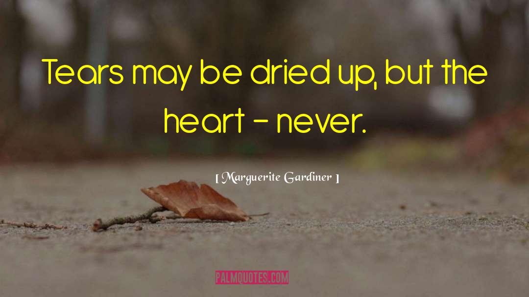 Heart Broken quotes by Marguerite Gardiner