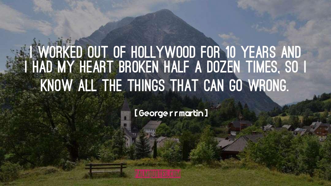 Heart Broken quotes by George R R Martin