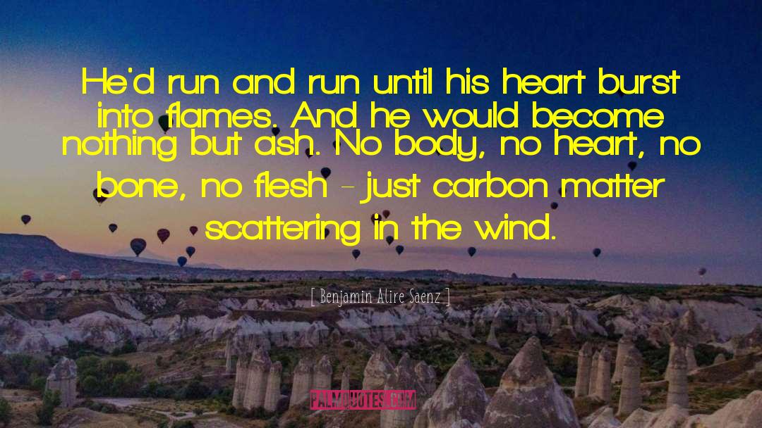 Heart Burst quotes by Benjamin Alire Saenz