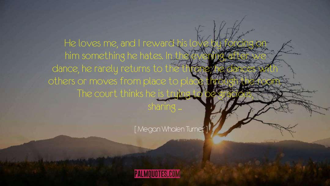 Heart Dances With Love quotes by Megan Whalen Turner