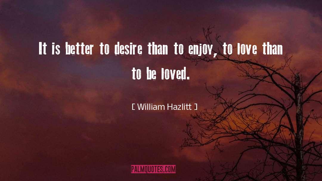 Heart Desire quotes by William Hazlitt