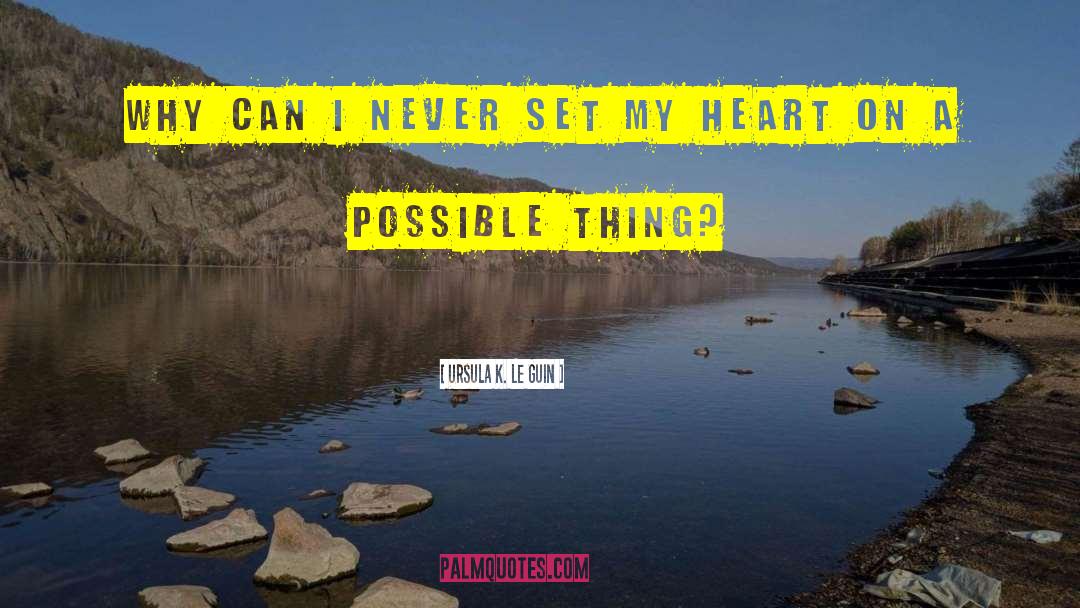 Heart Desire quotes by Ursula K. Le Guin