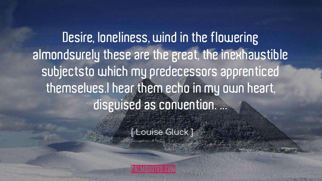 Heart Desire quotes by Louise Gluck
