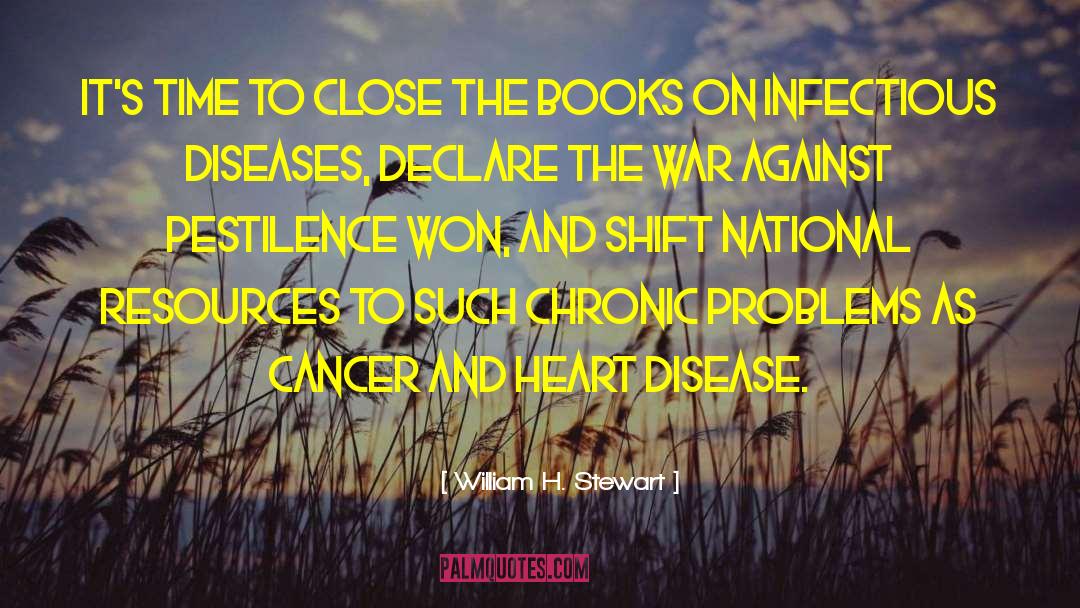 Heart Disease quotes by William H. Stewart