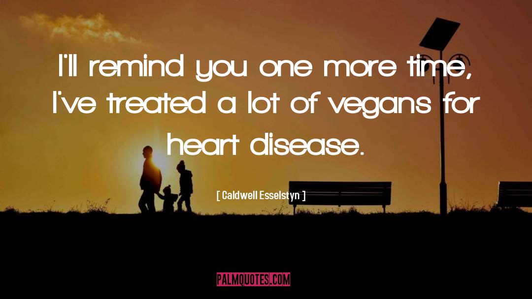 Heart Disease quotes by Caldwell Esselstyn
