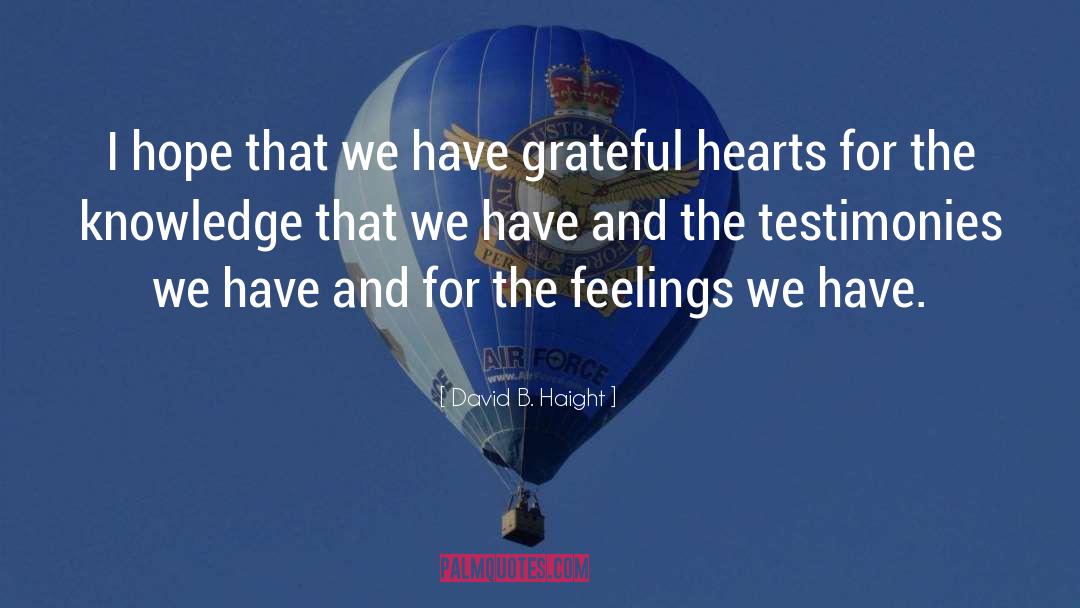 Heart Feelings quotes by David B. Haight