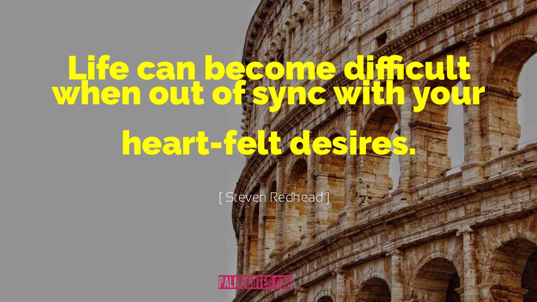 Heart Felt Desires quotes by Steven Redhead