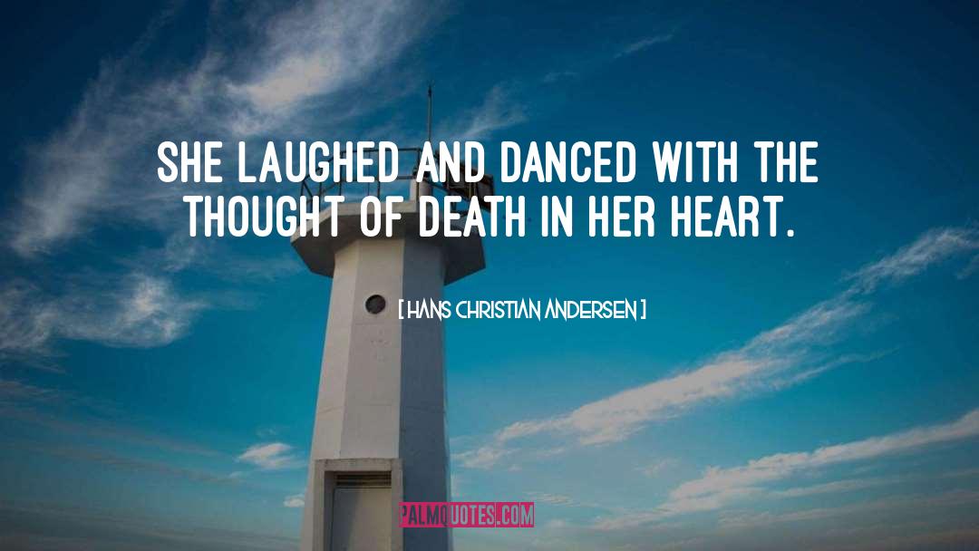 Heart Felt quotes by Hans Christian Andersen