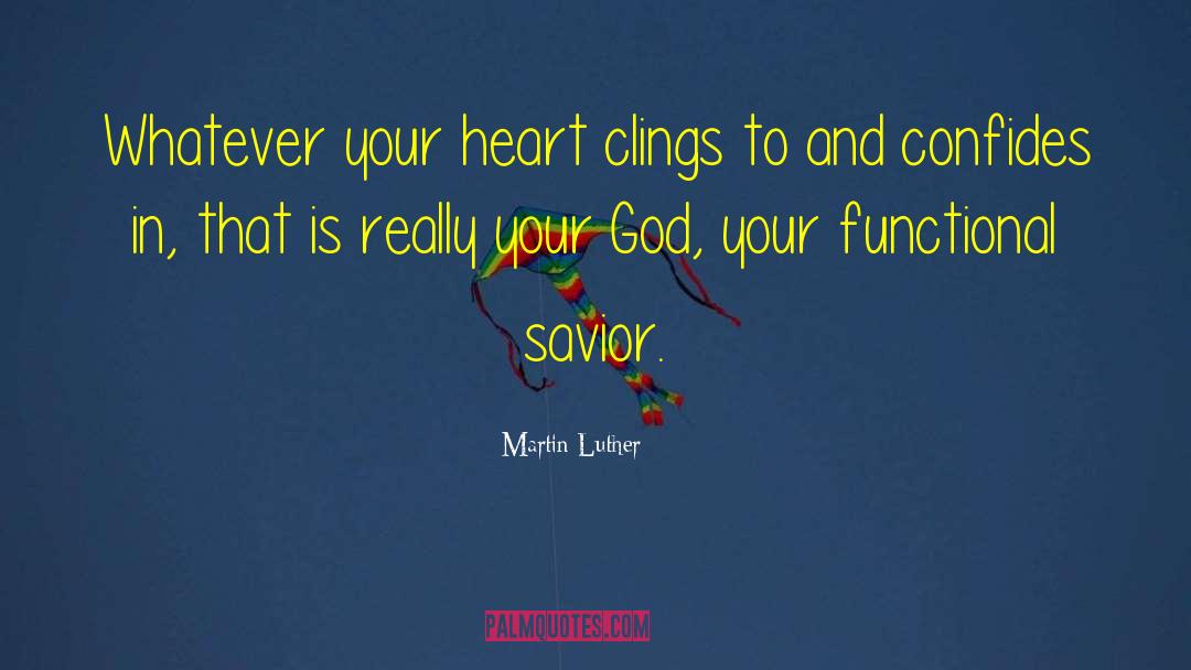 Heart Felt quotes by Martin Luther