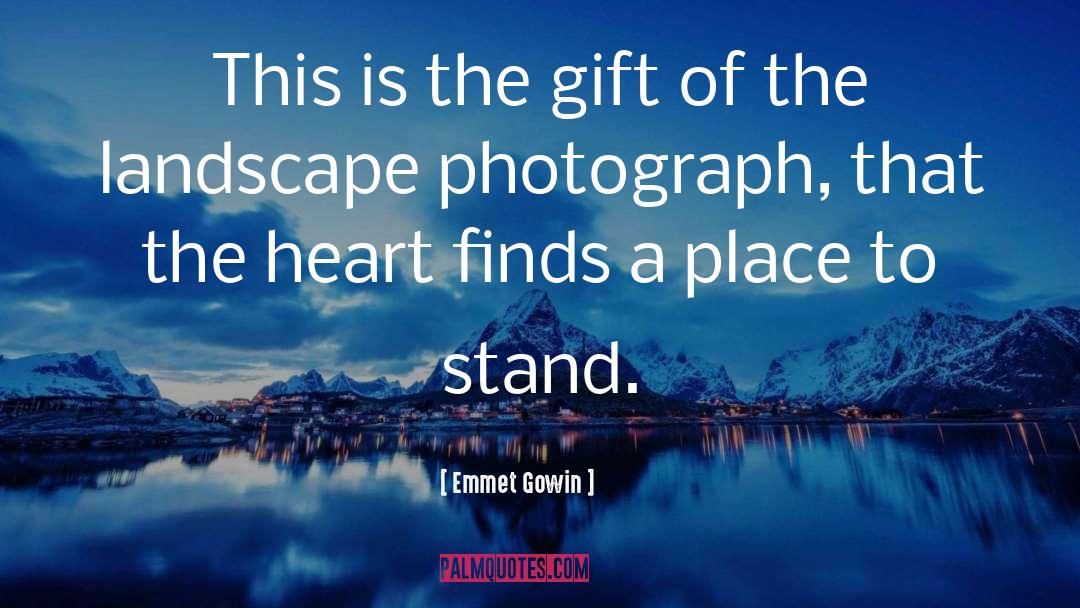 Heart Finds Beauty quotes by Emmet Gowin