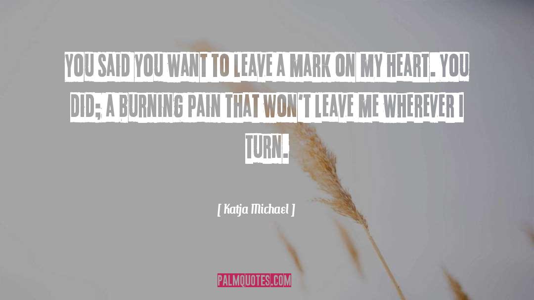 Heart Hurt quotes by Katja Michael