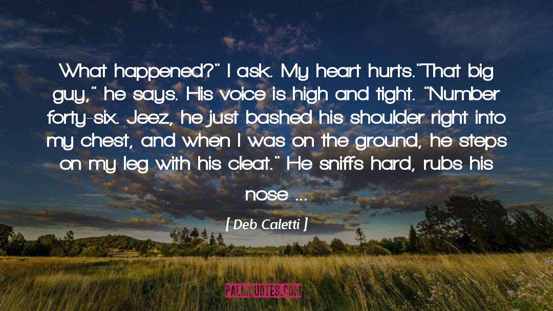 Heart Hurts quotes by Deb Caletti