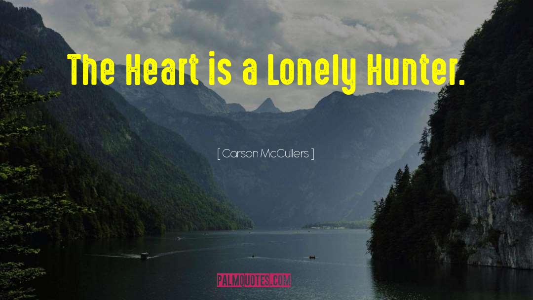 Heart Is A Lonely Hunter quotes by Carson McCullers