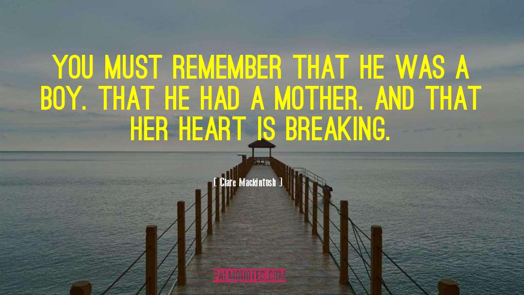 Heart Is Breaking quotes by Clare Mackintosh