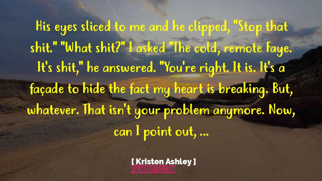 Heart Is Breaking quotes by Kristen Ashley
