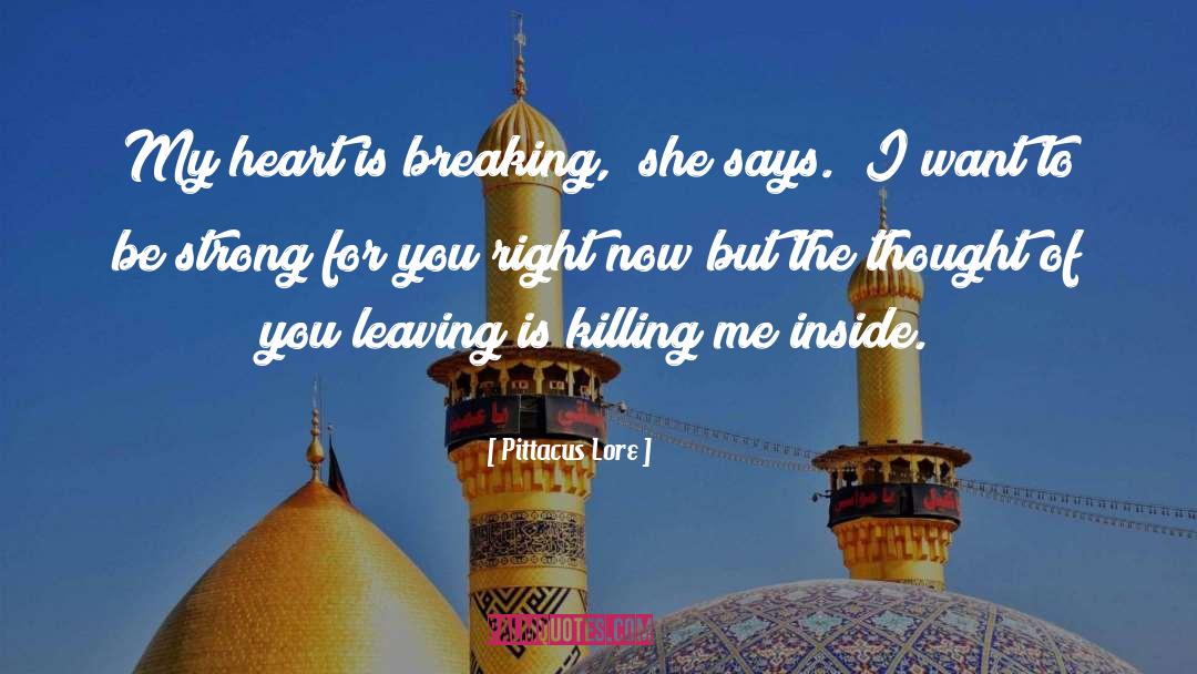 Heart Is Breaking quotes by Pittacus Lore