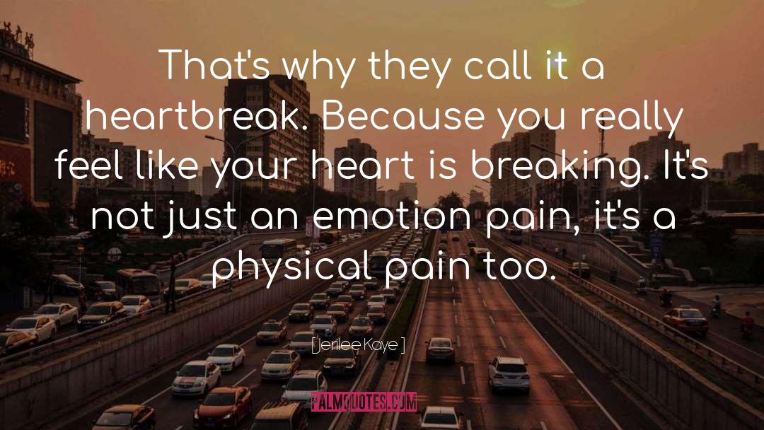 Heart Is Breaking quotes by Jerilee Kaye