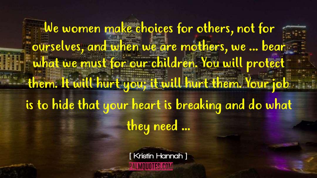 Heart Is Breaking quotes by Kristin Hannah